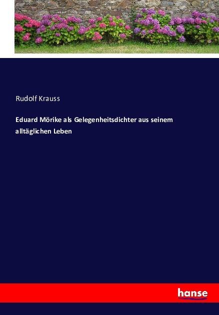 Produktbild Eduard Mörike als Gelegenheitsdichter aus seinem alltäglichen Leben (Rudolf Krauss, Deutsch)