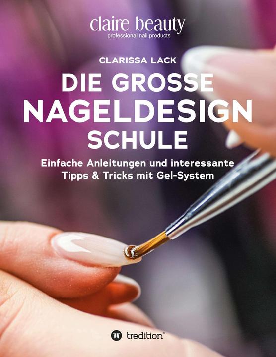Produktbild Lack:Die grosse Nageldesign Schule (Deutsch, Clarissa Lack, 2020)