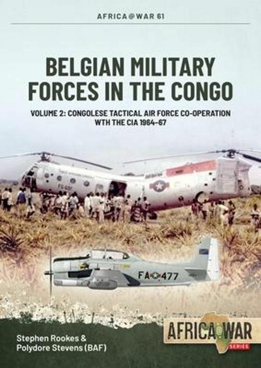 Produktbild Belgian Military Forces in the Congo: Volume 2 - Congolese Tactical Air Force co-operation with the (Englisch, Stephen Rookes, Polydor Stevens, 2023)