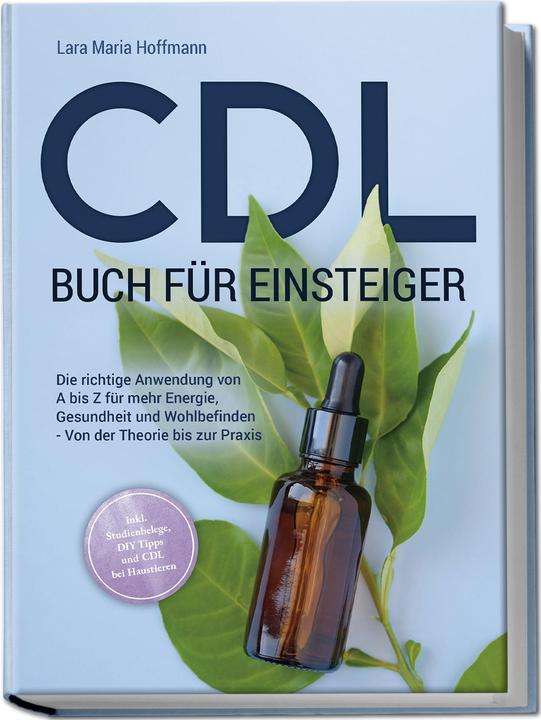 Produktbild CDL Buch für Einsteiger: Die richtige Anwendung von A bis Z für mehr Energie, Gesundheit und Wo (Deutsch, Lara Maria Hoffmann, 2023)