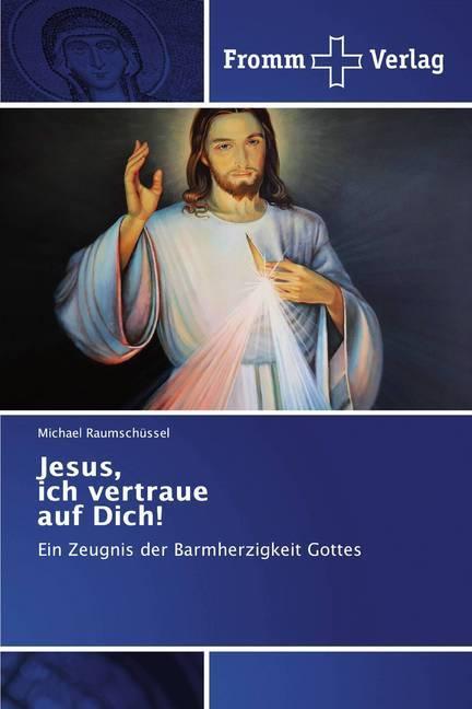 Produktbild Jesus, ich vertraue auf Dich! (Michael Raumschüssel, 2019)