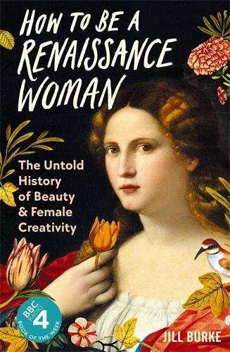Produktbild How to be a Renaissance Woman (Englisch, Jill Burke, 2023)