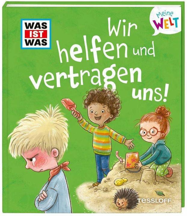 Produktbild Tessloff WAS IST WAS Meine Welt Band 11, Wir helfen und vertragen uns! (Deutsch, Simone Leiss-Bohn, Andrea Weller-Essers, 2023)