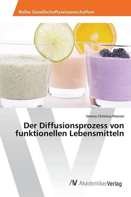 Actual product image Der Diffusionsprozess von funktionellen Lebensmitteln (Verena Christina Petzner, 2017)
