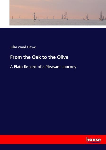Actual product image From the Oak to the Olive (German, Julia Ward Howe, 2017)