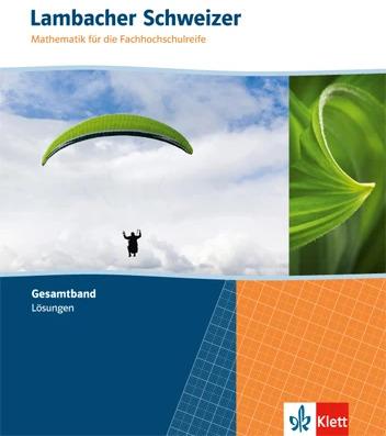 Produktbild Lambacher Schweizer. Gesamtband mit Lösungen. Mathematik für die Fachhochschulreife (Deutsch, 2017)