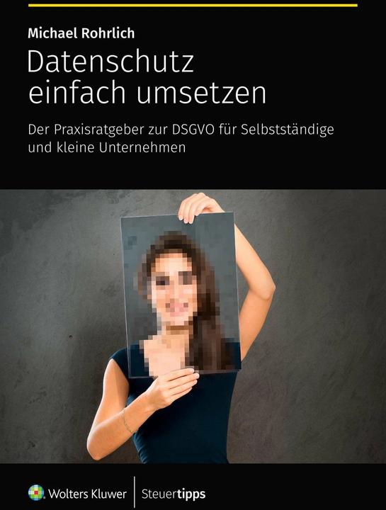 Akademische Arbeitsgemeinschaft Datenschutz einfach umsetzen (Deutsch, Michael Rohrlich, 2024)