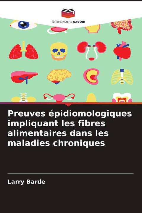 Produktbild Preuves épidiomologiques impliquant les fibres alimentaires dans les maladies chroniques (Larry Barde, 2024)