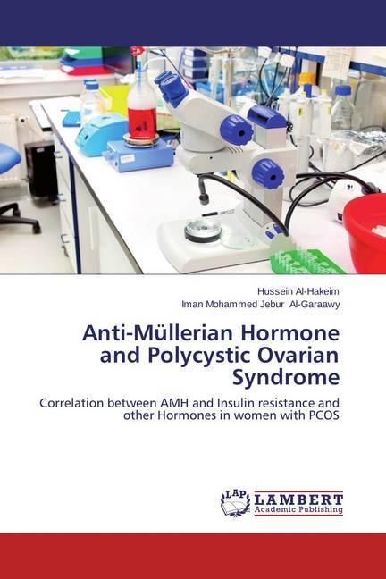 Actual product image Anti-Müllerian Hormone and Polycystic Ovarian Syndrome (Hussein Al-Hakeim, Iman Mohammed Jebur Al-Garaawy, 2014)