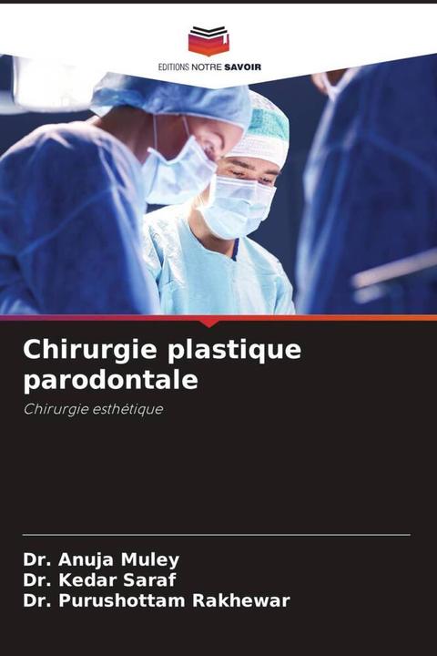 Produktbild Chirurgie plastique parodontale (Dr. Kedar Saraf, Dr. Anuja Muley, Dr. Purushottam Rakhewar, 2023)