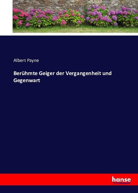 Produktbild Berühmte Geiger der Vergangenheit und Gegenwart (Albert Payne, Deutsch)