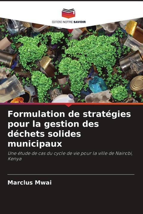 Produktbild Formulation de stratégies pour la gestion des déchets solides municipaux (Marclus Mwai, 2022)