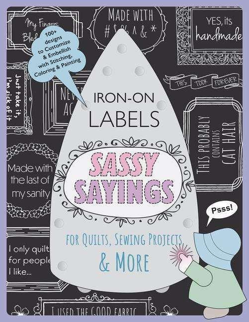 Produktbild Sassy Sayings Iron-on Labels for Quilts, Sewing Projects & More (Englisch, JULIE CREUS, 2022)