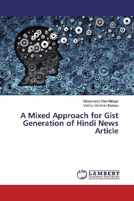 Produktbild A Mixed Approach for Gist Generation of Hindi News Article (Deutsch, Vishnu Vardhan Balusu, Varaprasad Rao Mangu, 2019)