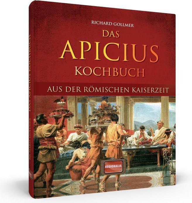Produktbild Das Apicius Kochbuch aus der römischen Kaiserzeit (Deutsch, Richard Gollmer, 2022)