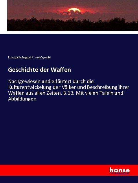 Produktbild Geschichte der Waffen (Friedrich August Karl von Specht, 2017)