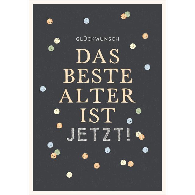 Geburtstagskarte das beste Alter ist jetzt! - Maxi Card A4 (1 Stk.)