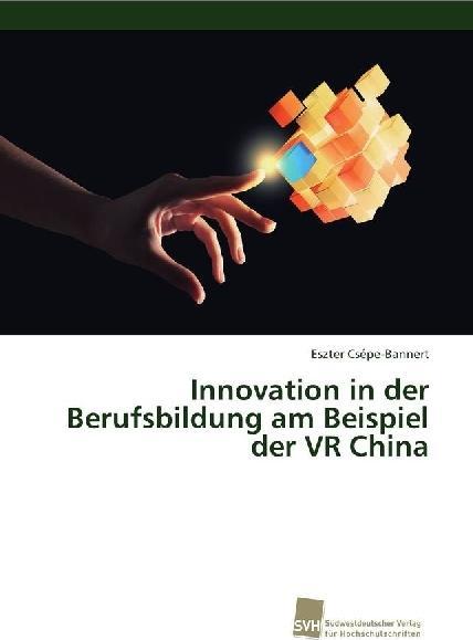 Actual product image Innovation in der Berufsbildung am Beispiel der VR China (Eszter Csépe-Bannert, 2016)