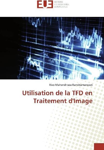 Produktbild Utilisation de la TFD en Traitement d'Image (Rivo Mahandrisoa Randriamaroson, 2017)