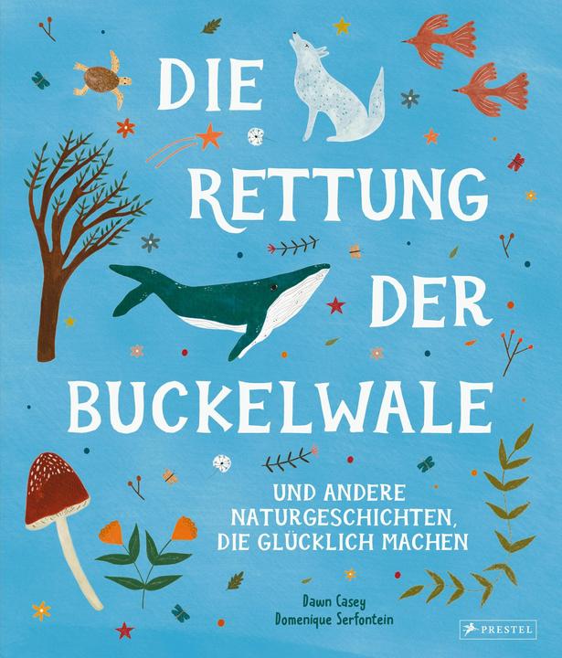 Produktbild Die Rettung der Buckelwale und andere Naturgeschichten, die glücklich machen (Deutsch, Dawn Casey, Domenique Serfontein, 2024)