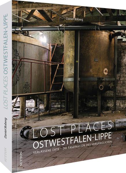 Produktbild Lost Places Ostwestfalen-Lippe (Deutsch, Daniel Boberg, 2025)