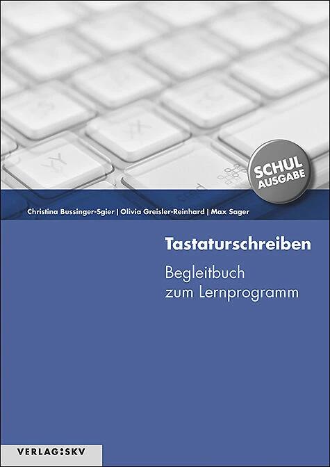 Produktbild Tastaturschreiben. Begleitbuch zur Schullizenz (Deutsch, Olivia Greisler-Reinhard, Christina Bussinger-Sgier, Max Sager, 2012)