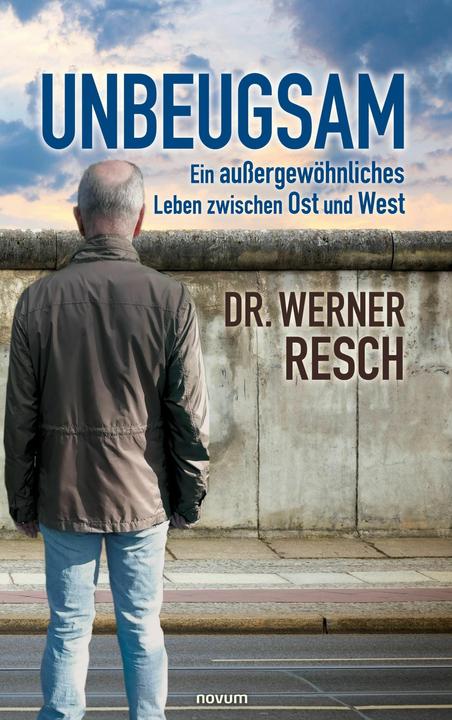 Produktbild Unbeugsam ¿ ein aussergewöhnliches Leben zwischen Ost und West (Deutsch, Werner Resch, 2021)