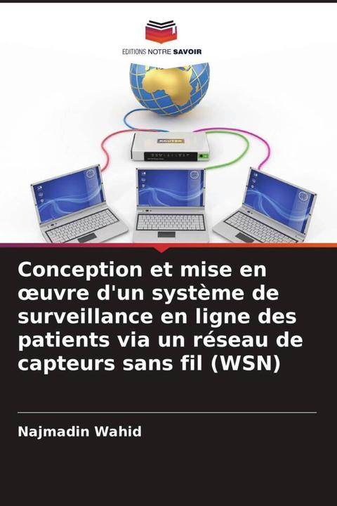 Actual product image Conception et mise en oeuvre d'un système de surveillance en ligne des patients via un réseau de cap (Najmadin Wahid, 2023)