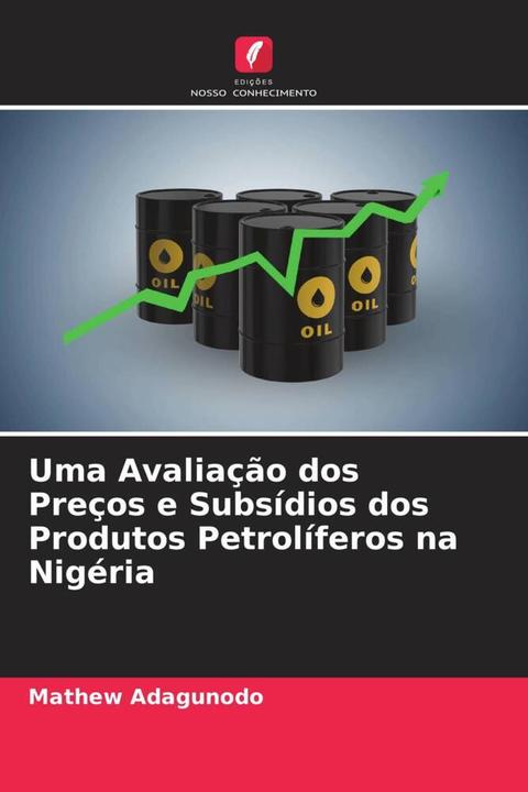 Image du produit Uma Avaliação dos Preços e Subsídios dos Produtos Petrolíferos na Nigéria (Mathew Adagunodo, 2022)