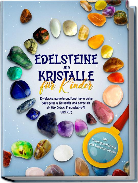 Produktbild Edelsteine und Kristalle für Kinder: Entdecke, sammle und bestimme deine Edelsteine & Kristalle (Deutsch, Sebastian Robbe, 2023)