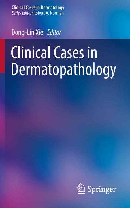 Produktbild Clinical Cases in Dermatopathology (Dong-Lin Xie, 2020)