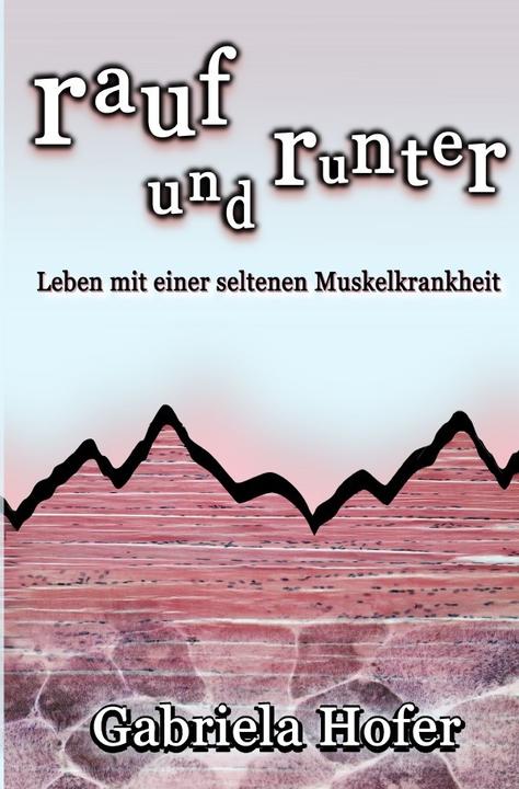 Produktbild rauf und runter - Leben mit einer seltenen Muskelkrankheit (Gabriela Hofer, Deutsch)