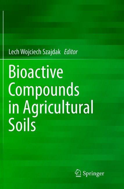 Actual product image Bioactive Compounds in Agricultural Soils (Lech Wojciech Szajdak, 2018)