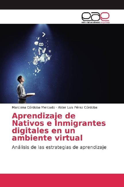 Actual product image Aprendizaje de Nativos e Inmigrantes digitales en un ambiente virtual (Marciana Córdoba Mercado, Alder Luis Pérez Córdoba, 2017)