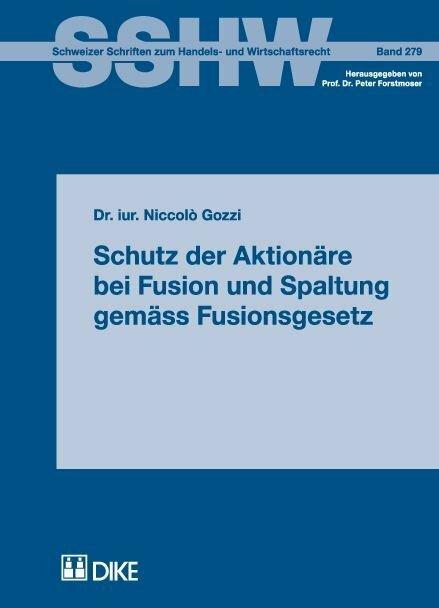 Produktbild DiKE Schutz der Aktionäre bei Fusion und Spaltung gemäss Fusionsgesetz (Deutsch, Niccolò Gozzi, 2009)