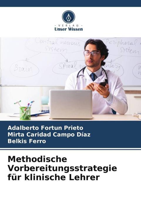 Actual product image Methodische Vorbereitungsstrategie für klinische Lehrer (German, Adalberto Fortun Prieto, Belkis Ferro, Mirta Caridad Campo Díaz, 2023)