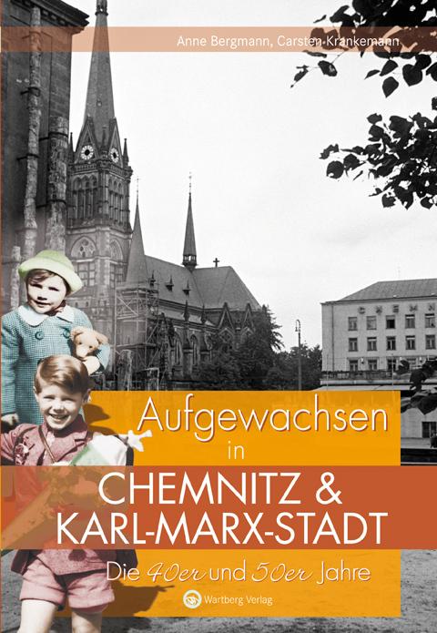 Produktbild Die 40er und 50er Jahre. Aufgewachsen in Chemnitz und Karl-Marx-Stadt (Deutsch, Anne Bergmann, Carsten Krankemann, 2012)