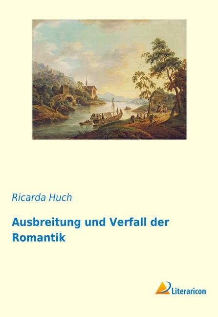 Produktbild Ausbreitung und Verfall der Romantik (Deutsch, Ricarda Huch, 2017)