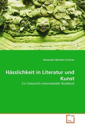 Produktbild Hässlichkeit in Literatur und Kunst (Deutsch, Alexandra-Marlène Puchner, 2010)