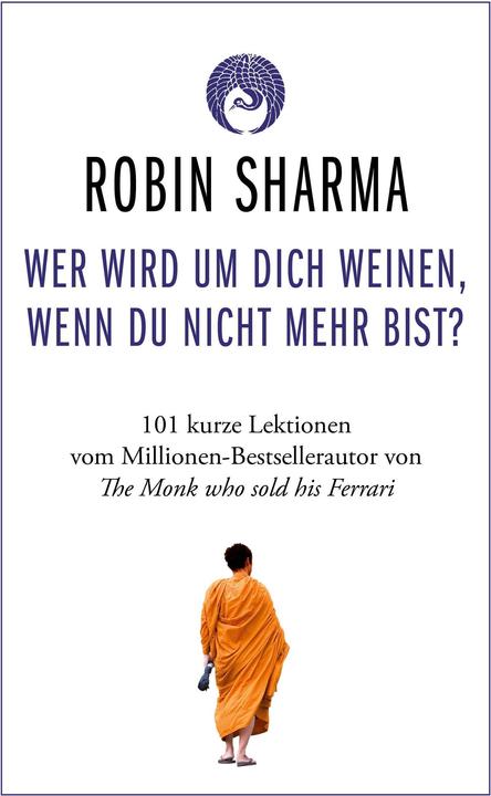 Produktbild Wer wird um dich weinen, wenn du nicht mehr bist? (Deutsch, Robin Sharma, Hans Freundl, 2022)