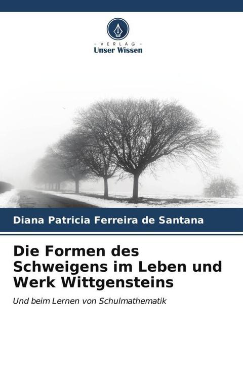 Produktbild Die Formen des Schweigens im Leben und Werk Wittgensteins (Deutsch, Diana Patricia Ferreira de Santana, 2024)