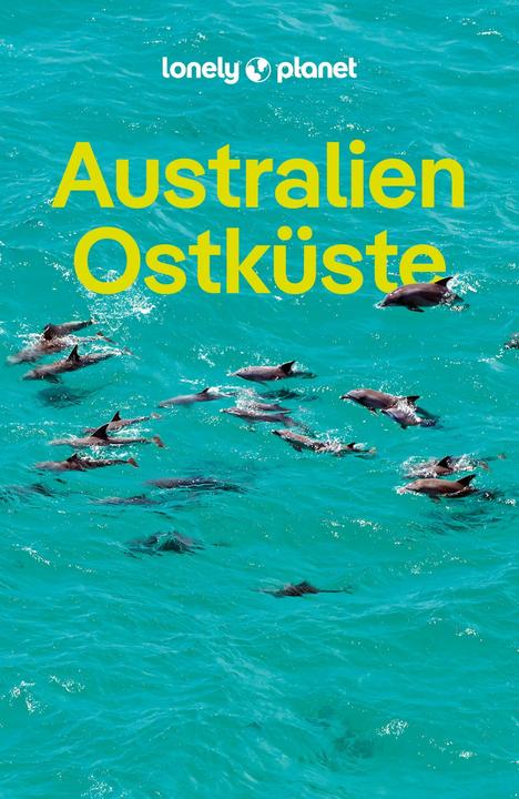Produktbild Reiseführer Australien Ostküste (Deutsch, Trent Holden, Monique Perrin, Benedict Walker, Anna Kaminski, Tom Spurling, Cristian Bonetto, Tamara Sheward, Ali Lemer, Andy Symington, Peter Dragicevich, Anthony Ham, Lindsay Brown, Jayne D'Arcy, Tim Richards, 2025)