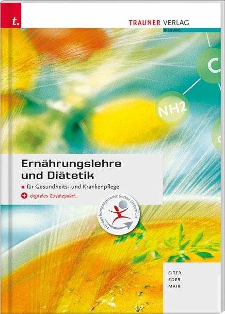 Produktbild Ernährungslehre und Diätetik + digitales Zusatzpaket (Deutsch, Gerlinde Eder, Maria Mair, 2020)