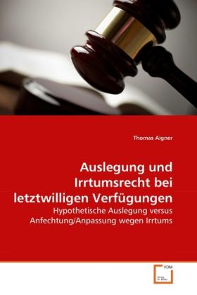 Produktbild Auslegung und Irrtumsrecht bei letztwilligen Verfügungen (Deutsch, Thomas Aigner, 2010)