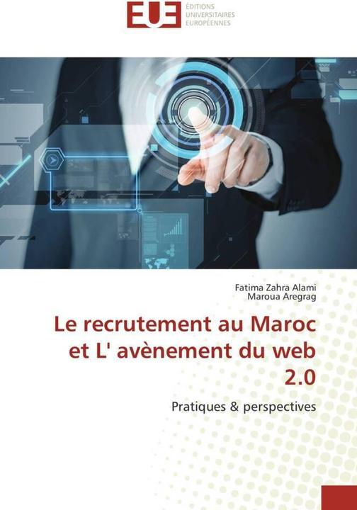 Actual product image Le recrutement au Maroc et L' avènement du web 2.0 (Fatima Zahra Alami, Maroua Aregrag, 2016)