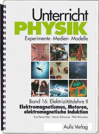 Produktbild Unterricht Physik 16: Elektrizitätslehre II (Deutsch, Eva Heran-Dörr, Heiner Schwarze, Thilo Wünscher, 2009)