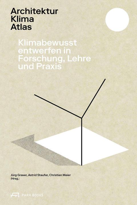 Produktbild Architektur Klima Atlas (Deutsch, Sabine Von Fischer, Astrid Staufer, Christian Meier, 2024)
