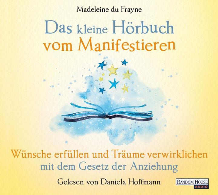 Produktbild Das kleine Hör-Buch vom Manifestieren (Madeleine du Frayne, Deutsch)