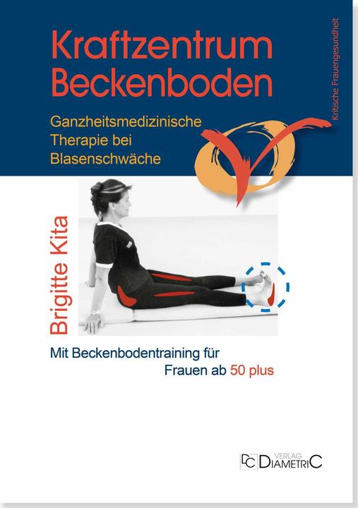 Produktbild Kraftzentrum Beckenboden: Ganzheitsmedizinische Therapie bei Blasenschwäche mit Beckenbodentraining (Deutsch, Brigitte(Dr.med.), Kita, 2022)