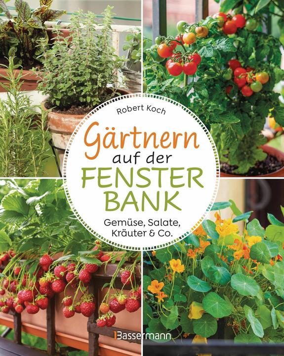 Produktbild Gärtnern auf der Fensterbank. Gemüse, Salate, Kräuter, Gewürze & Co. (Deutsch, Robert Koch, 2025)